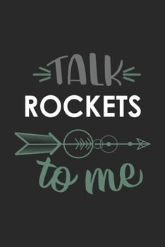 Paperback Talk ROCKETS To Me Cute ROCKETS Lovers ROCKETS OBSESSION Notebook A beautiful: Lined Notebook / Journal Gift,, 120 Pages, 6 x 9 inches, Personal Diary Book