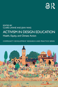 Activism in Design Education: Health, Equity, and Climate Action (Community Development Research and Practice Series)