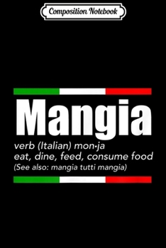 Composition Notebook: Mangia Italian Slang Funny Sayings Italy Humor  Journal/Notebook Blank Lined Ruled 6x9 100 Pages