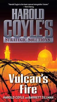 Vulcan's Fire: Harold Coyle's Strategic Solutions, Inc. - Book #3 of the Harold Coyle's Strategic Solutions, Inc.