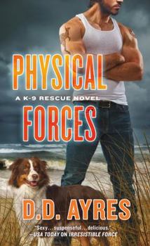 Physical Forces - Book #6 of the K-9 Rescue