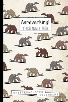 Paperback Aardvarking! WeekPlanner 2020: Funky Weekly Planner 2020 for Aardvark Lovers with space for Notes, Doodles, ToDo's, Plans or Diary Entries Book