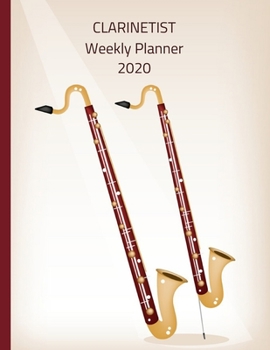 Paperback Clarinetist Weekly Planner 2020: Clarinet Player Gift Idea For Men & Women Musicians - Clarinetist Weekly Planner Music Note Book - To Do List & Notes Book