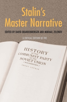 Stalin's Master Narrative: A Critical Edition of the History of the Communist Party of the Soviet Union (Bolsheviks), Short Course