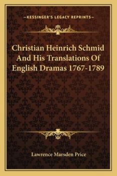 Paperback Christian Heinrich Schmid And His Translations Of English Dramas 1767-1789 Book