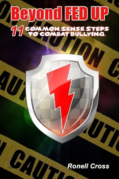 Beyond FED UP: 11 Common Sense Steps to Combat Bullying.