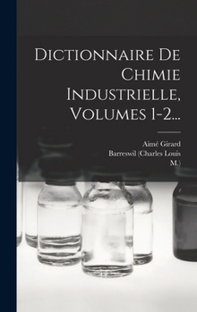 Hardcover Dictionnaire De Chimie Industrielle, Volumes 1-2... [French] Book