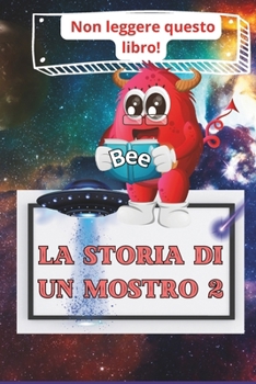 Paperback La storia di un mostro 2: Non leggere questo libro [Italian] Book