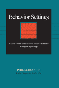 Hardcover Behavior Settings: A Revision and Extension of Roger G. Barker's "Ecological Psychology" Book