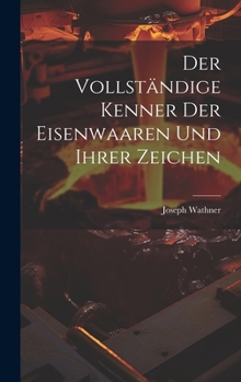 Hardcover Der vollständige Kenner der Eisenwaaren und ihrer Zeichen [German] Book