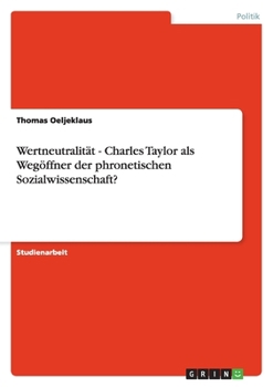 Paperback Wertneutralität - Charles Taylor als Wegöffner der phronetischen Sozialwissenschaft? [German] Book