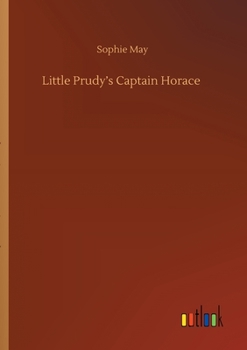 Little Prudy's Captain Horace - Book #3 of the Little Prudy
