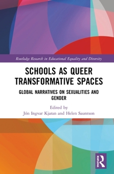 Hardcover Schools as Queer Transformative Spaces: Global Narratives on Sexualities and Gender Book