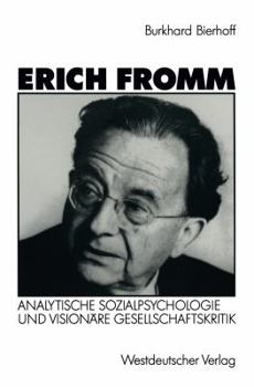 Paperback Erich Fromm: Analytische Sozialpsychologie Und Visionäre Gesellschaftskritik [German] Book