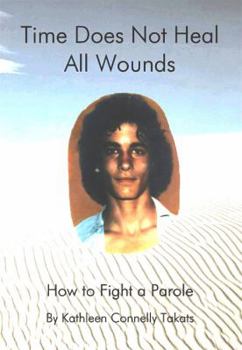 Paperback Time Does Not Heal All Wounds: How to Fight a Parole Book
