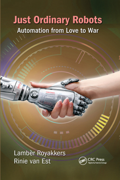 Paperback Just Ordinary Robots: Automation from Love to War Book