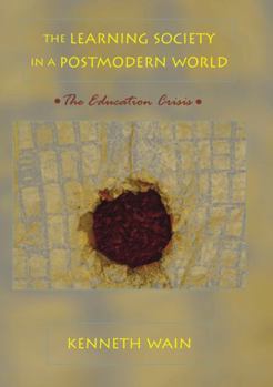 Paperback The Learning Society in a Postmodern World: The Education Crisis Book