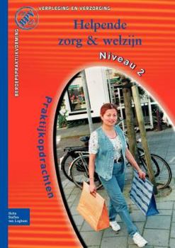 Paperback Beroepspraktijkvorming Helpende: Praktijkopdrachten Voor Kwalificatieniveau 2 [Dutch] Book