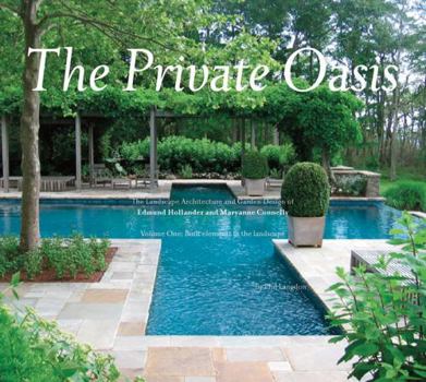 Hardcover The Private Oasis: The Landscape Architecture of Edmund Hollander Design Book