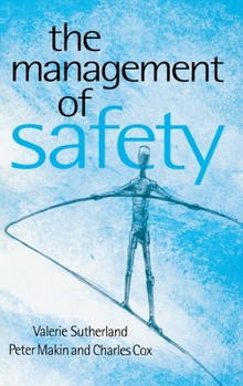 Hardcover The Management of Safety: The Behavioural Approach to Changing Organizations Book