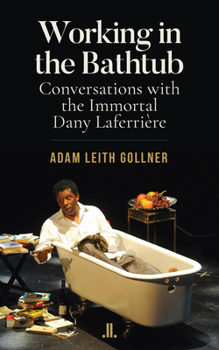 Paperback Working in the Bathtub: Conversations with the Immortal Dany Laferri?re Book
