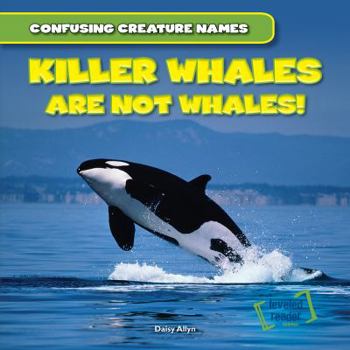 Paperback Killer Whales Are Not Whales! Book