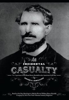 Paperback An Incidental Casualty: The Experience of William Randall in the Civil War Book