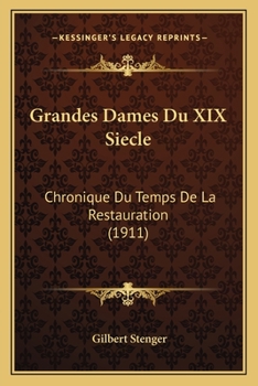 Paperback Grandes Dames Du XIX Siecle: Chronique Du Temps De La Restauration (1911) [French] Book