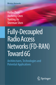 Hardcover Fully-Decoupled Radio Access Networks (Fd-Ran) Toward 6g: Architectures, Technologies and Potential Applications Book