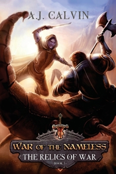 War of the Nameless: The Relics of War: Book 3 - Book #3 of the Relics of War