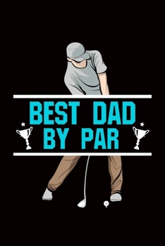 Paperback Best Dad By Par: 1golf disc gift frisbee dad - 110 Pages Notebook/Journal Book