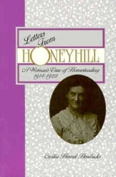 Paperback Letters from Honeyhill: A Woman's View of Homesteading, 1914-1922 Book