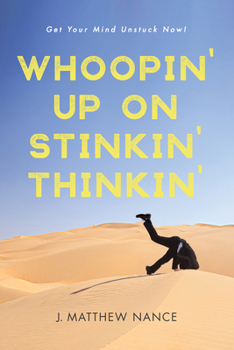 Paperback Whoopin' Up on Stinkin' Thinkin': Get Your Mind Unstuck Now! Book
