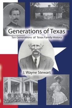Generations of Texas: Ten Generations of Texas Family History