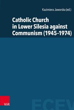 Hardcover Catholic Church in Lower Silesia Against Communism (1945-1974) Book