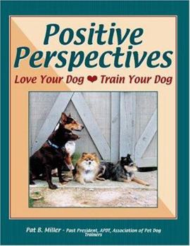 Paperback Positive Perspectives: Love Your Dog, Train Your Dog Book