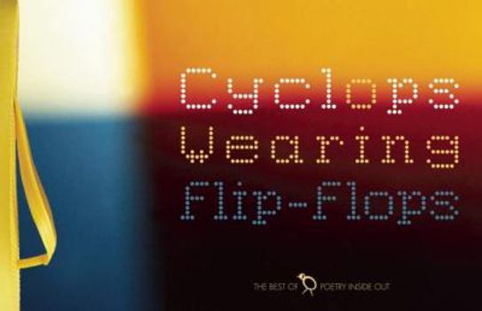 Paperback Cyclops Wearing Flip-Flops: The Best of Poetry Inside Out Book