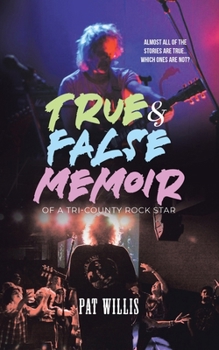 Paperback True & False Memoir of a Tri-County Rock Star Book