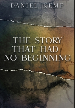 Hardcover The Story That Had No Beginning: Premium Large Print Hardcover Edition [Large Print] Book