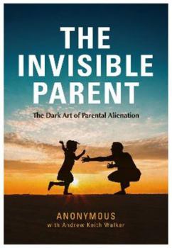 Paperback THE INVISIBLE PARENT: The Dark Art of Parental Alienation Book
