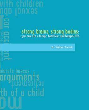 Paperback Strong Brains Strong Bodies: You Can Live a Longer, Healthier, and Happier Life Book