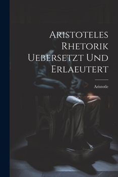 Paperback Aristoteles Rhetorik uebersetzt und erlaeutert [German] Book