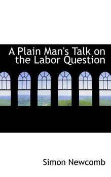 Paperback A Plain Man's Talk on the Labor Question Book