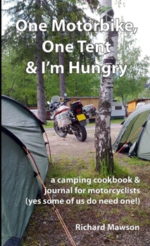 Paperback One Motorbike, One Tent and I'm Hungry Book