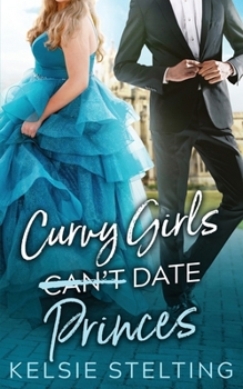 Curvy Girls Can't Date Princes - Book #9 of the Curvy Girls Club