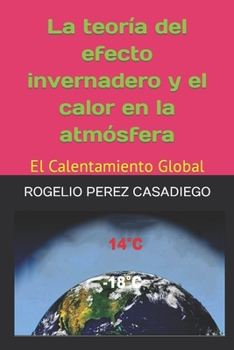 Paperback La teoría del efecto invernadero y el calor en la atmósfera: El Calentamiento Global [Spanish] Book