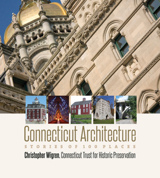 Hardcover Connecticut Architecture: Stories of 100 Places Book