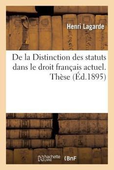 Paperback Faculté de Droit de Bordeaux. de la Distinction Des Statuts Dans Le Droit Français Actuel. Thèse [French] Book