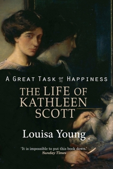 Paperback A Great Task of Happiness The Life of Kathleen Scott Book