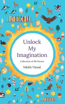 Paperback Unlock My Imagination: Collection of 101 Poems Book